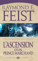 Couverture du livre « La guerre des serpents Tome 2 : l'ascension d'un prince marchand » de Raymond Elias Feist aux éditions Bragelonne