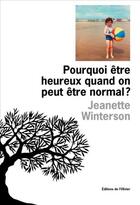 Couverture du livre « Pourquoi être heureux quand on peut être normal ? » de Jeanette Winterson aux éditions Olivier (l')