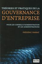 Couverture du livre « Théories et pratiques de la gouvernance d'entreprise » de Frederic Parrat aux éditions Maxima