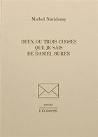 Couverture du livre « Deux ou trois choses que je sais de Daniel Buren » de Michel Nuridsany aux éditions L'echoppe