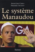 Couverture du livre « Le système Manaudou » de Carlo. Anne-Lis aux éditions Ramsay
