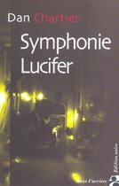 Couverture du livre « Symphonie lucifer » de Dan Chartier aux éditions Anne Carriere