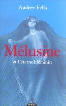 Couverture du livre « Mélusine et l'éternel féminin » de Audrey Fella aux éditions Dervy