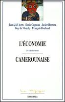 Couverture du livre « L'économie camerounaise ; un espoir évanoui » de Francois Roubaud et Javier Herrera et Jean-Joel Aerts et Guy De Monchy et Denis Cogneau aux éditions Karthala