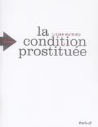Couverture du livre « La condition prostituée » de Lilian Mathieu aux éditions Textuel
