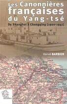 Couverture du livre « Les canonnieres francaises du yang-tse - de shanghai a chongqing 1900 1941 » de Les Indes Savantes aux éditions Les Indes Savantes