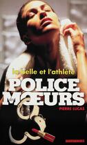 Couverture du livre « Police des moeurs t.134 ; la belle et l'athlète » de Pierre Lucas aux éditions Mount Silver