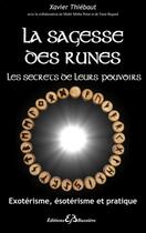 Couverture du livre « La sagesse des runes ; les secrets de leurs pouvoirs » de Xavier Thiebaut aux éditions Bussiere