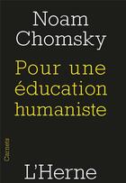 Couverture du livre « Pour une éducation humaniste » de Noam Chomsky aux éditions L'herne