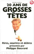 Couverture du livre « 20 ans de grosses tetes » de Bouvard/Gazeau aux éditions Cherche Midi