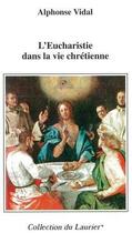 Couverture du livre « L'eucharistie dans la vie chretienne » de Vidal Alphonse aux éditions Le Laurier