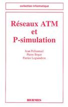 Couverture du livre « Reseaux atm et p-simulation (collection informatique) » de Pellaumail Jean aux éditions Hermes Science Publications