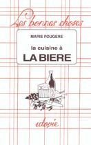 Couverture du livre « La cuisine à la bière » de Marie Fougere aux éditions Utovie