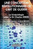 Couverture du livre « La kinesiologie selon le dr charles krebs - une conception revolutionnaire » de Charles Krebs aux éditions Marco Pietteur