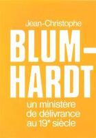 Couverture du livre « Jean-Christophe Blumhardt : un ministre de délivrance au 19e siècle » de Edmond Grin aux éditions Foi Et Victoire