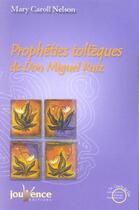 Couverture du livre « Propheties tolteques de don miguel riuz » de Mary Caroll Nelson aux éditions Jouvence