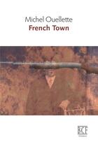Couverture du livre « French town nouvelle edition » de Ouellette Michel aux éditions Prise De Parole