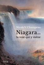 Couverture du livre « Niagara... la voie qui y mene » de Nicole V. Champeau aux éditions David