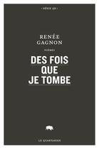 Couverture du livre « Des fois que je tombe » de Renee Gagnon aux éditions Le Quartanier