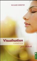 Couverture du livre « Visualisation créatrice pour débutants » de Richard Webster aux éditions Pochette Inc