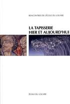 Couverture du livre « La tapisserie hier et aujourd'hui » de  aux éditions Ecole Du Louvre