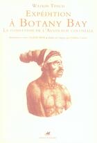 Couverture du livre « Expédition à botany bay ; la fondation de l'australie coloniale » de Watkin Tench aux éditions Anacharsis