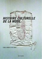 Couverture du livre « Histoire culturelle de la mode » de Carlo Marco Belfanti aux éditions Institut Francais De La Mode