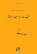 Couverture du livre « Baisant, seule » de Camelia Montassere aux éditions Le Grand Souffle