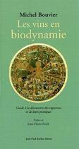 Couverture du livre « Les vins en biodynamie ; guide à la découverte des vignerons et de leurs pratiques » de Michel Bouvier aux éditions Jean-paul Rocher