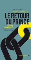 Couverture du livre « Le retour du prince ; pouvoir et criminalité » de Roberto Scarpinato et Saverio Lodato aux éditions La Contre Allee