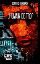 Couverture du livre « L'humain de trop » de Dominic Bergeron aux éditions 400 Coups