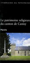 Couverture du livre « Le patrimoine religieux du canton de Canisy » de  aux éditions Lieux Dits