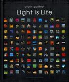 Couverture du livre « Light is life » de Alain Guilhot aux éditions Les Chemins De La Lumiere
