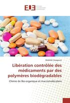 Couverture du livre « Liberation controlee des medicaments par des polymeres biodegradables » de Assagoum Abdellah aux éditions Editions Universitaires Europeennes