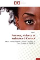 Couverture du livre « Femmes, violence et assistance a kaolack - etude sur les violences basees sur le genre au point d'ec » de Ly Djelia aux éditions Editions Universitaires Europeennes