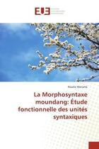Couverture du livre « La morphosyntaxe moundang : étude fonctionnelle des unités syntaxiques » de Rosalie Mairama aux éditions Editions Universitaires Europeennes