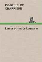 Couverture du livre « Lettres ecrites de lausanne » de Charriere I D. aux éditions Tredition