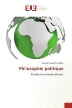 Couverture du livre « Philosophie politique - et dans le contexte africain » de Awadhifo Ayibho S. aux éditions Editions Universitaires Europeennes