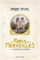 Couverture du livre « Le Paris des merveilles Tome 3 : le royaume immobile » de Pierre Pevel aux éditions Bragelonne