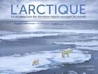 Couverture du livre « L 'Arctique : la vie dans l'une des dernières régions sauvages du monde » de Claudia Martin aux éditions L'imprevu
