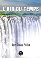 Couverture du livre « L'air du temps » de Jean-Claude Woillet aux éditions Le Lys Bleu