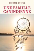 Couverture du livre « Une famille canindienne » de Gustau Bernard aux éditions Librinova