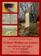 Couverture du livre « Uchon (Saône-et-Loire), son château, son église et son prieuré : histoire et archéologie » de Michel Maerten aux éditions Cecab
