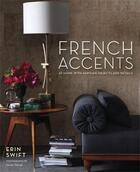 Couverture du livre « French accents - at home with parisian objects and details » de Erin Swift aux éditions Random House Us