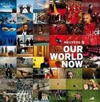 Couverture du livre « Reuters our world now » de Reuters aux éditions Thames & Hudson