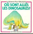 Couverture du livre « Ou sont alles les dinosaures » de Mike Unwin aux éditions Usborne