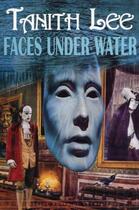 Couverture du livre « Faces Under Water » de Tanith Lee aux éditions Overlook