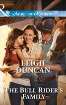 Couverture du livre « The Bull Rider's Family (Mills & Boon American Romance) (Glades County » de Duncan Leigh aux éditions Mills & Boon Series