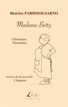Couverture du livre « Madame Betty : chroniques parisiennes » de Beatrice Pardossi-Sarno aux éditions Livio Editions