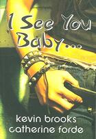 Couverture du livre « I See You Baby ... » de Kevin Brooks et Catherine Forde aux éditions Barrington Stoke